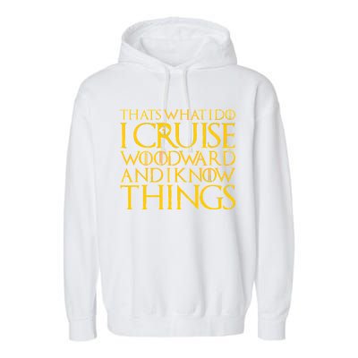 I Cruise Woodward Ave and Know Things Garment-Dyed Fleece Hoodie