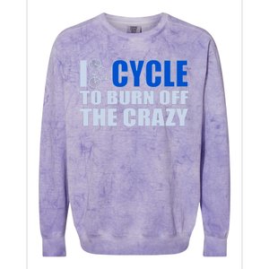 I Cycle To Burn Off The Crazy Colorblast Crewneck Sweatshirt