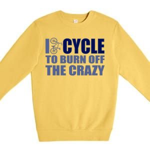 I Cycle To Burn Off The Crazy Premium Crewneck Sweatshirt