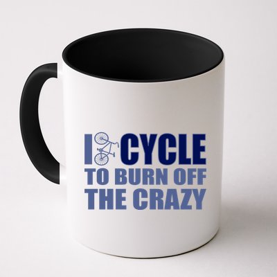 I Cycle To Burn Off The Crazy Mug
