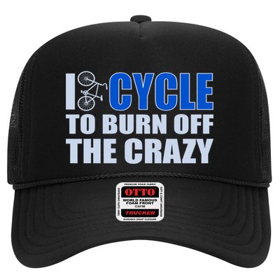 I Cycle To Burn Off The Crazy Trucker Hat