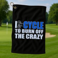 I Cycle To Burn Off The Crazy Golf Towel