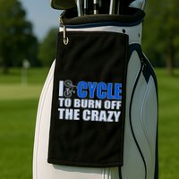 I Cycle To Burn Off The Crazy Golf Towel