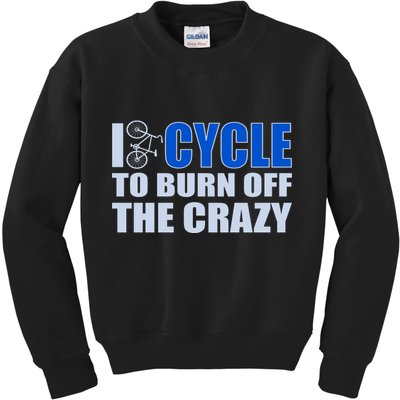 I Cycle To Burn Off The Crazy Kids Sweatshirt