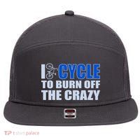 I Cycle To Burn Off The Crazy 7 Panel Mesh Trucker Snapback Hat
