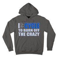 I Cycle To Burn Off The Crazy Hoodie