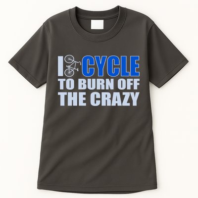 I Cycle To Burn Off The Crazy Tall T-Shirt