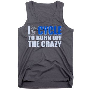 I Cycle To Burn Off The Crazy Tank Top