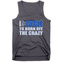 I Cycle To Burn Off The Crazy Tank Top