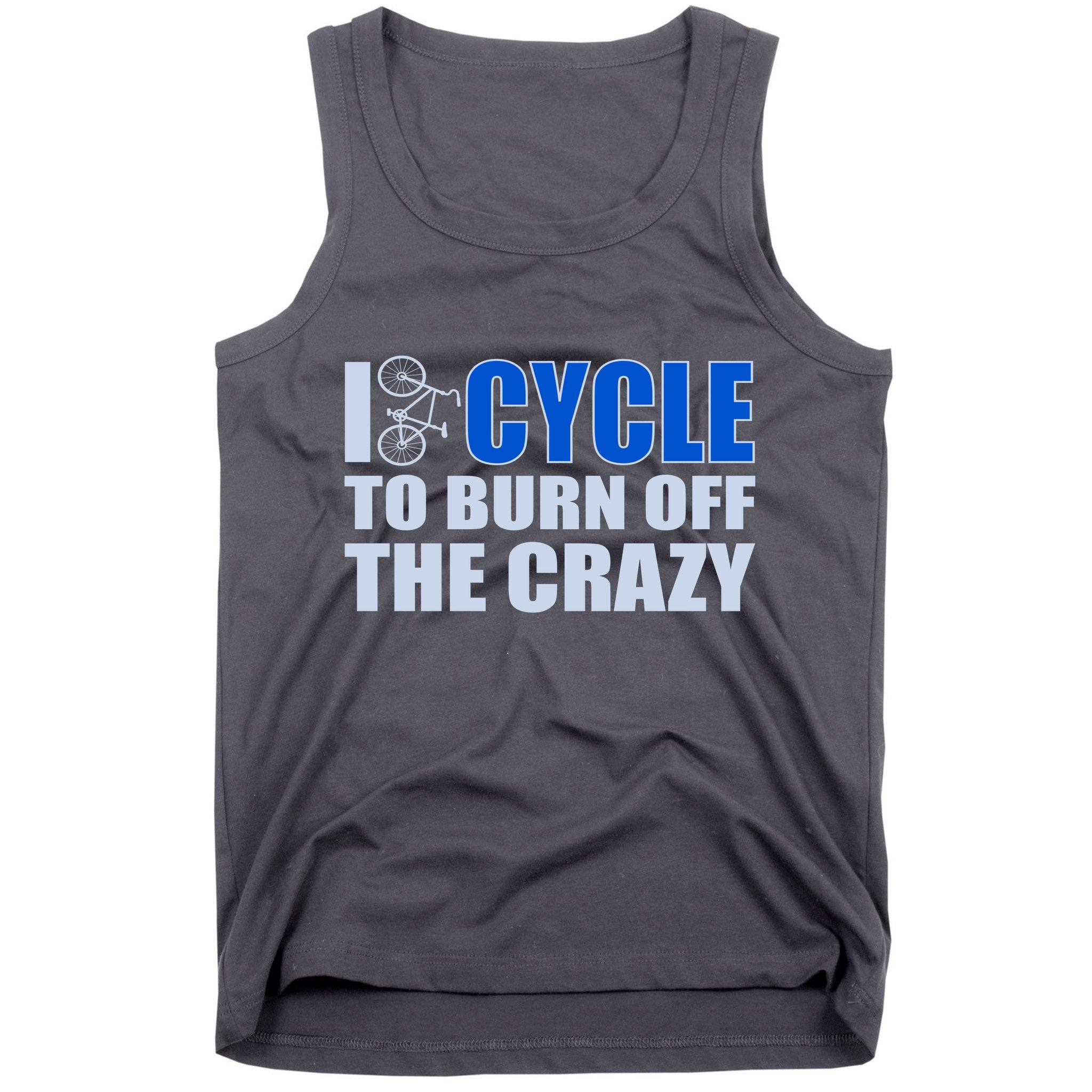 I Cycle To Burn Off The Crazy Tank Top