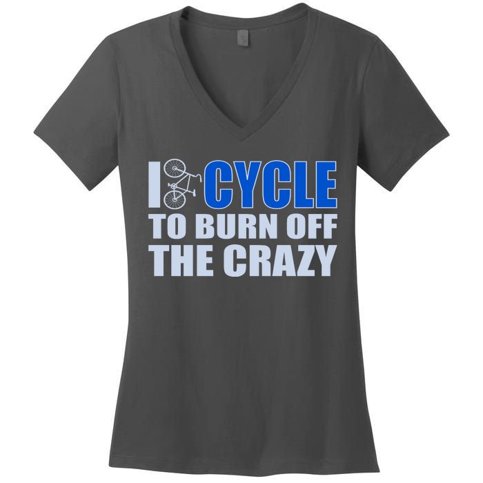 I Cycle To Burn Off The Crazy Women's V-Neck T-Shirt