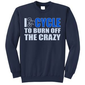 I Cycle To Burn Off The Crazy Sweatshirt