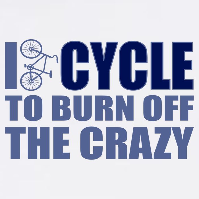 I Cycle To Burn Off The Crazy Garment-Dyed Sweatshirt