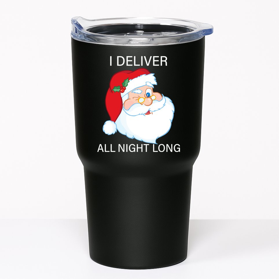 I Deliver All Night Long Funny Santa Tumbler