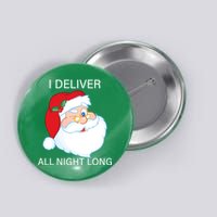 I Deliver All Night Long Funny Santa Button