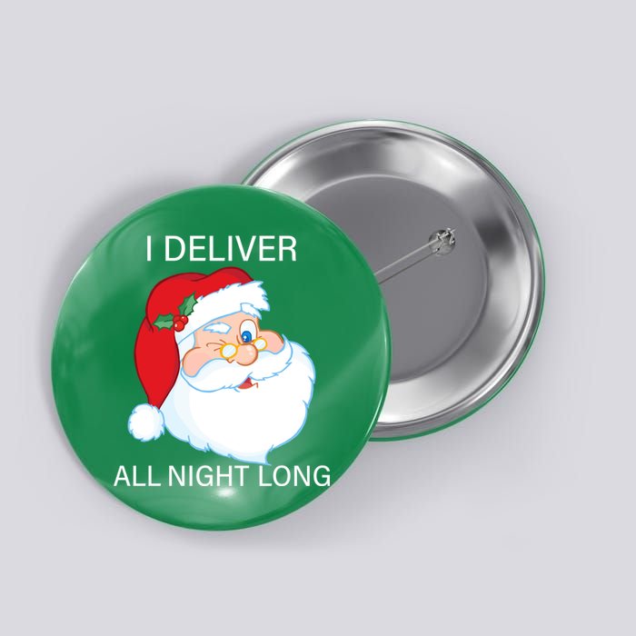 I Deliver All Night Long Funny Santa Button