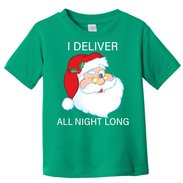 I Deliver All Night Long Funny Santa Toddler T-Shirt