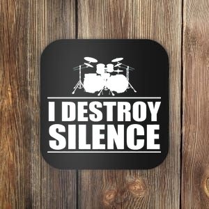 I Destroy Silence Coaster