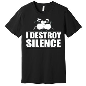 I Destroy Silence Premium T-Shirt