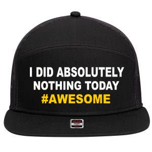 I Did Absolutely Nothing Today #Awesome 7 Panel Mesh Trucker Snapback Hat