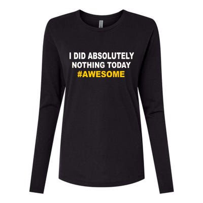 I Did Absolutely Nothing Today #Awesome Womens Cotton Relaxed Long Sleeve T-Shirt