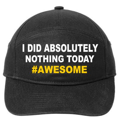 I Did Absolutely Nothing Today #Awesome 7-Panel Snapback Hat