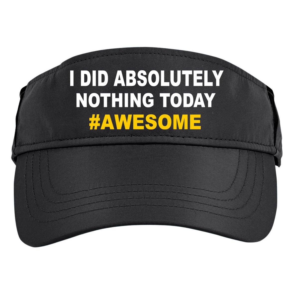 I Did Absolutely Nothing Today #Awesome Adult Drive Performance Visor