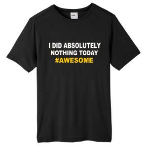 I Did Absolutely Nothing Today #Awesome Tall Fusion ChromaSoft Performance T-Shirt