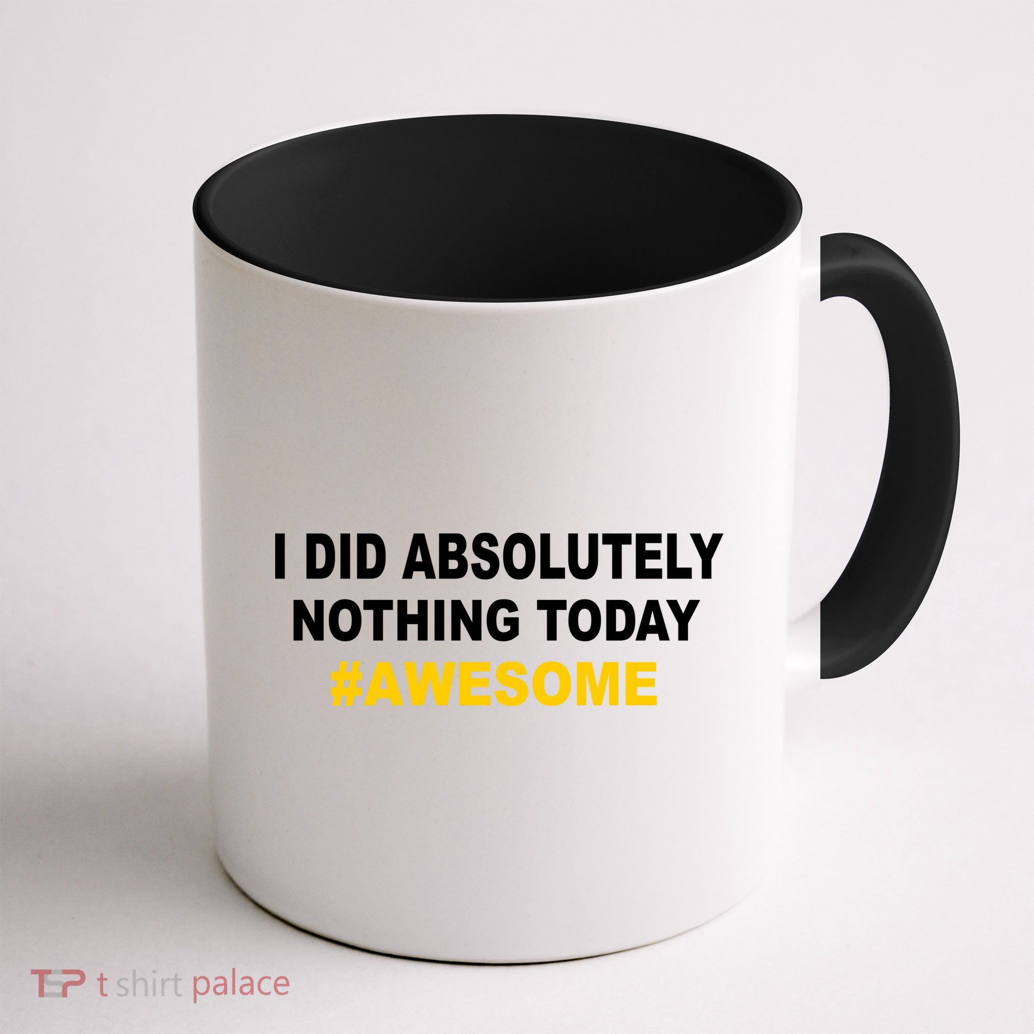 I Did Absolutely Nothing Today #Awesome Mug