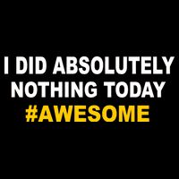 I Did Absolutely Nothing Today #Awesome Drawstring Bag