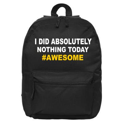 I Did Absolutely Nothing Today #Awesome 16 in Basic Backpack