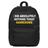 I Did Absolutely Nothing Today #Awesome 16 in Basic Backpack