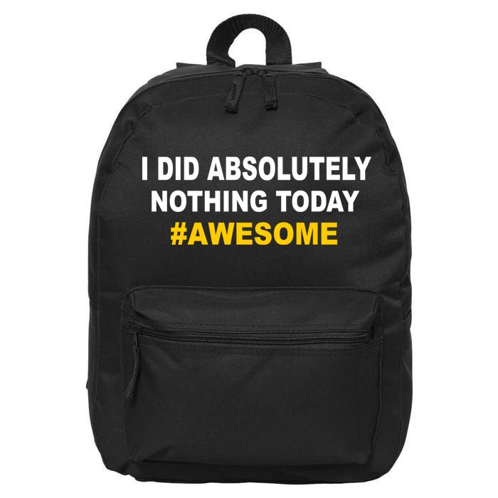 I Did Absolutely Nothing Today #Awesome 16 in Basic Backpack