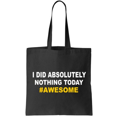 I Did Absolutely Nothing Today #Awesome Bag