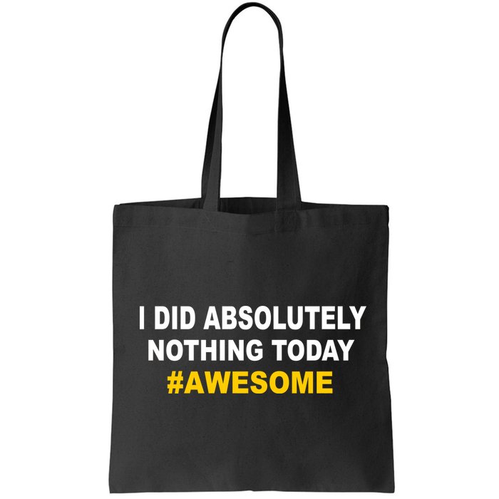 I Did Absolutely Nothing Today #Awesome Bag