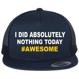 I Did Absolutely Nothing Today #Awesome Flat Bill Trucker Hat