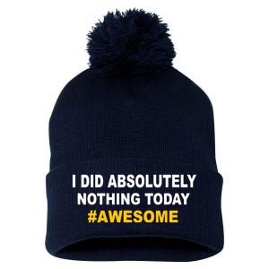 I Did Absolutely Nothing Today #Awesome Pom Pom 12in Knit Beanie