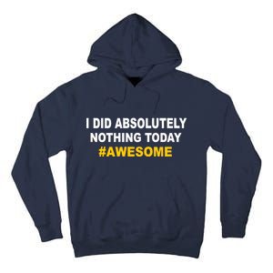 I Did Absolutely Nothing Today #Awesome Tall Hoodie