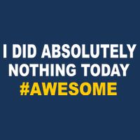 I Did Absolutely Nothing Today #Awesome Infant Baby Jersey Bodysuit