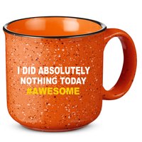 I Did Absolutely Nothing Today #Awesome 15oz Campfire Ceramic Mug
