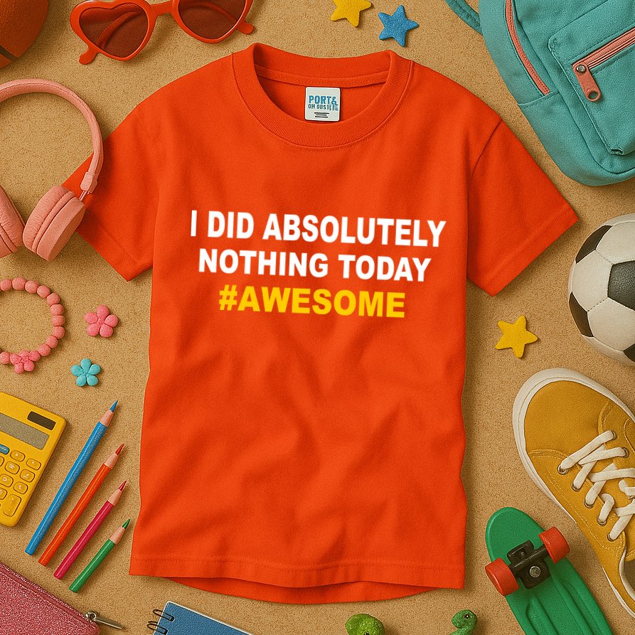 I Did Absolutely Nothing Today #Awesome Kids T-Shirt