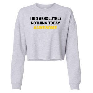 I Did Absolutely Nothing Today #Awesome Cropped Pullover Crew