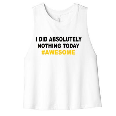 I Did Absolutely Nothing Today #Awesome Women's Racerback Cropped Tank