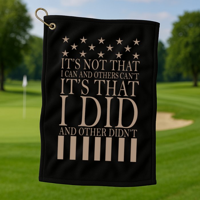 I Did They Didn't Veteran Golf Towel
