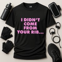 I Didn't Come From Your Rib Performance Shirt