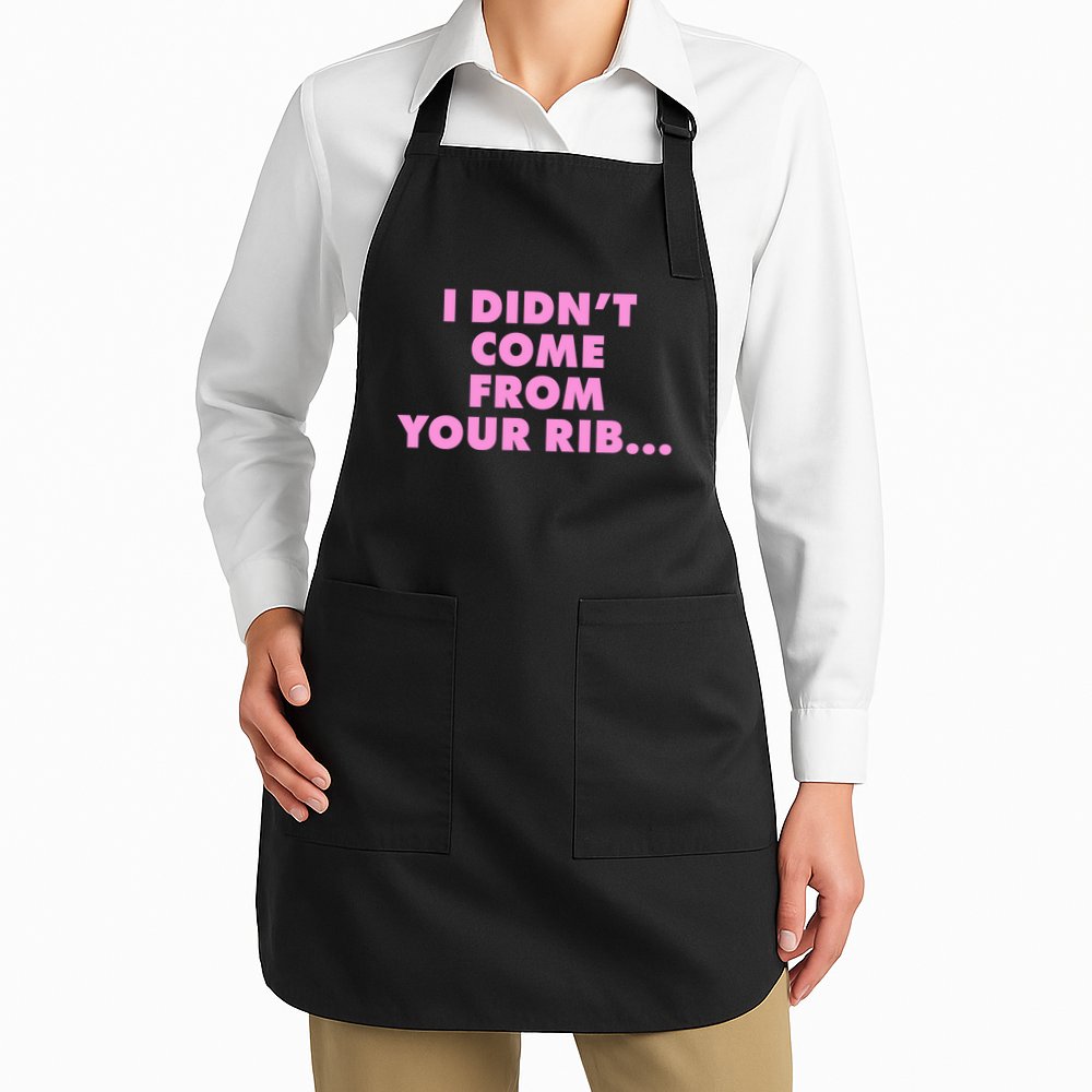 I Didn't Come From Your Rib Apron