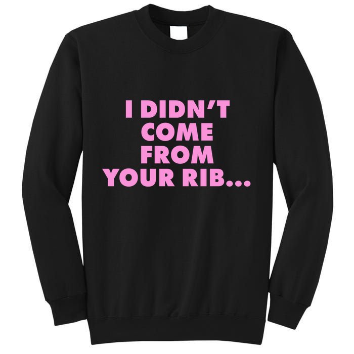 I Didn't Come From Your Rib Sweatshirt
