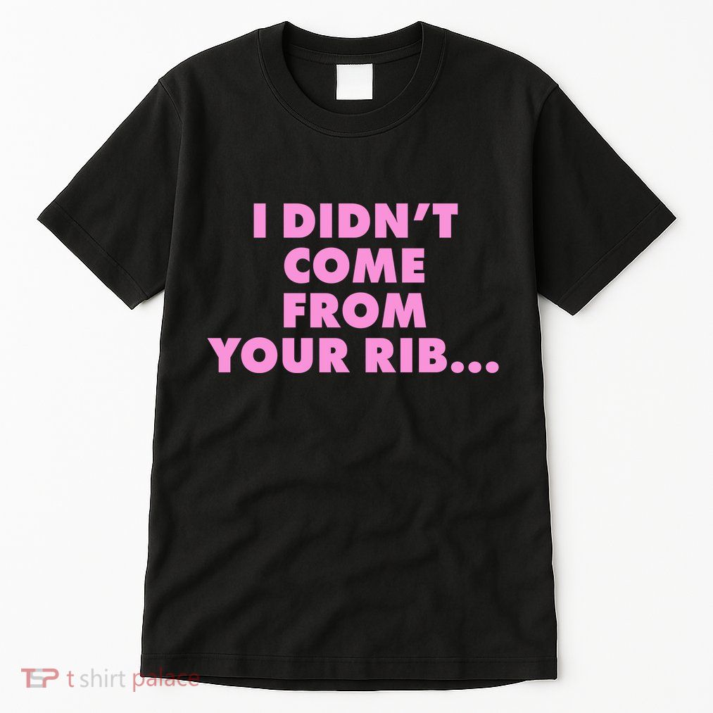 I Didn't Come From Your Rib Tall T-Shirt