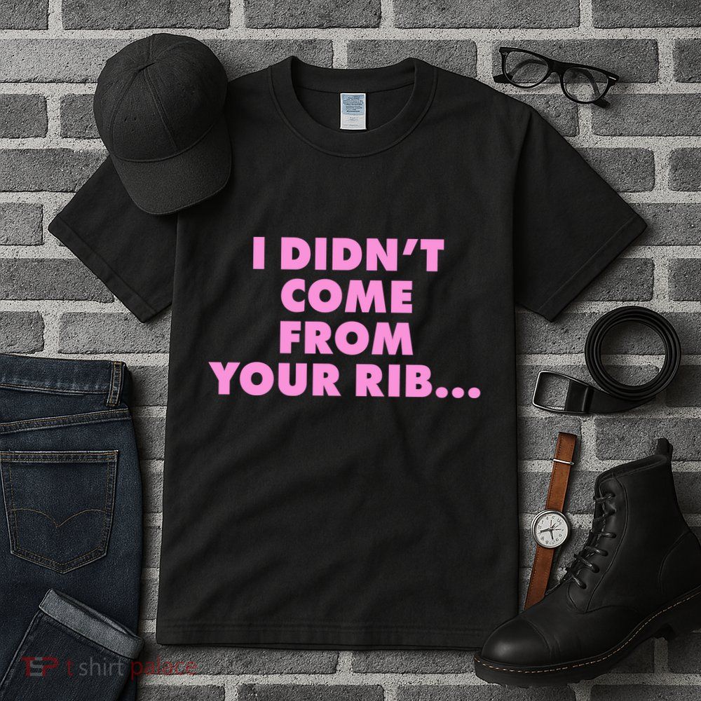 I Didn't Come From Your Rib Tall T-Shirt