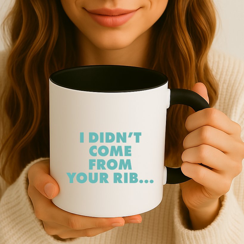 I Didn't Come From Your Rib Mug